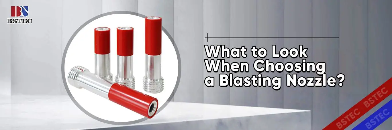 What to Look When Choosing a Blasting Nozzle?