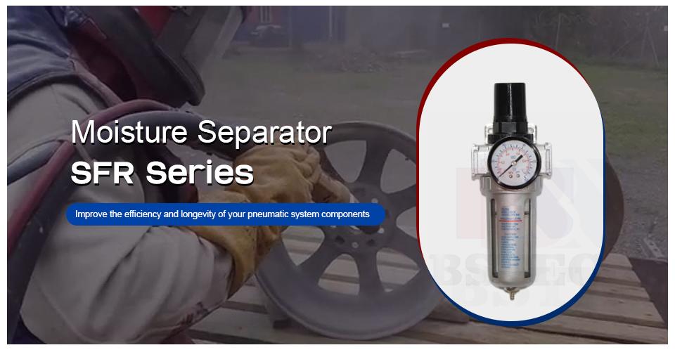 Moisture Separator SFR Series Moisture Separator SFR Series