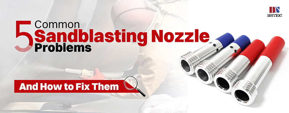 5 Common Sandblasting Nozzle Problems (And How to Fix Them)