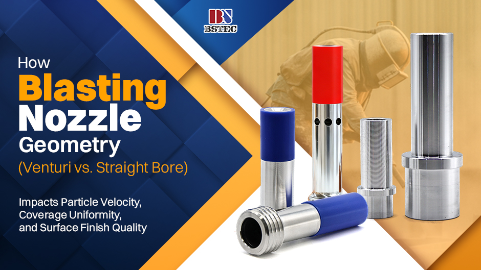 How Blasting Nozzle Geometry (Venturi vs. Straight Bore) Impacts Particle Velocity, Coverage Uniformity, and Surface Finish Quality