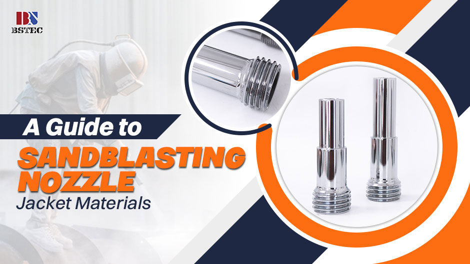 A Guide to Sandblasting Nozzle Jacket Materials