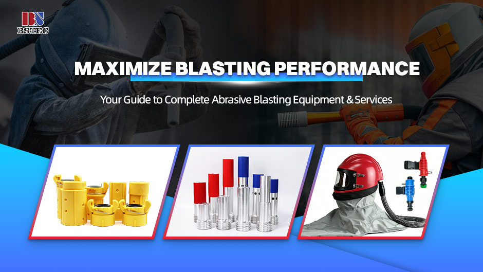 Maximize Blasting Performance: Your Guide to Complete Abrasive Blasting Equipment & Services