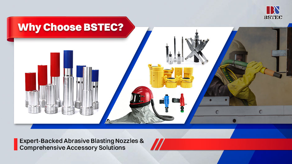 Why Choose BSTEC? Expert-Backed Abrasive Blasting Nozzles & Comprehensive Accessory Solutions Why Choose BSTEC? Expert-Backed Abrasive Blasting Nozzles & Comprehensive Accessory Solutions