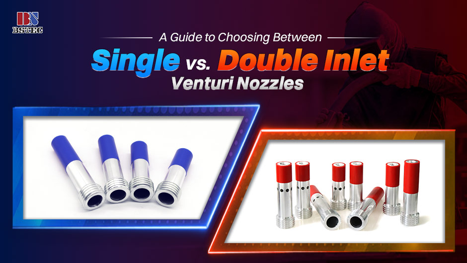 A Guide to Choosing Between Single vs. Double Inlet Venturi Nozzles
