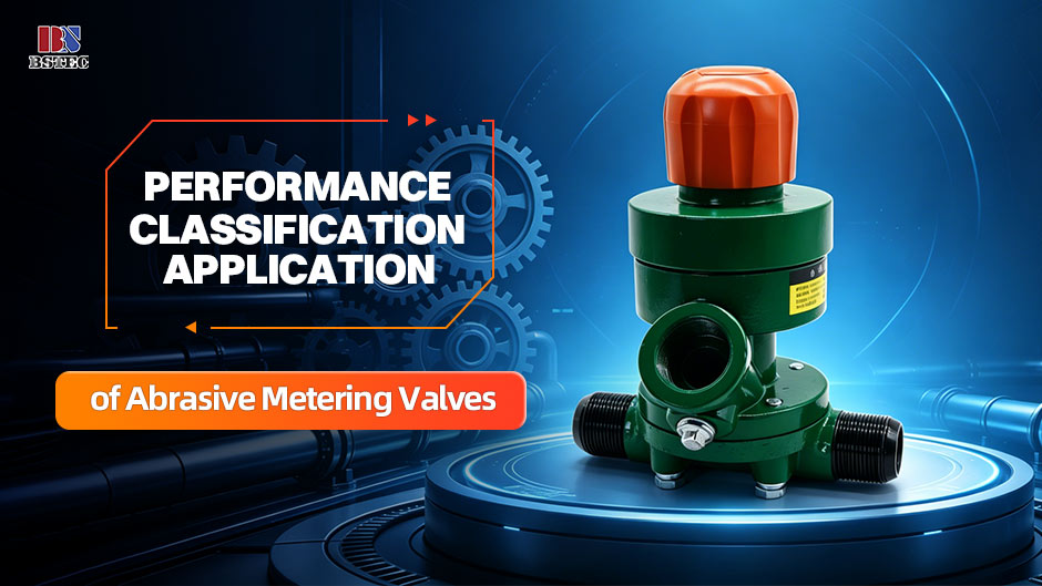 Performance, Classification and Application of Abrasive Metering Valves Performance, Classification and Application of Abrasive Metering Valves